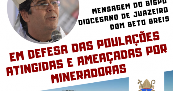 Bispo da Diocese de Juazeiro/BA publica Mensagem em defesa das populações atingidas e ameaçadas por mineradoras na região